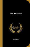 The Naturalist Hardcover 0530181053 9780530181059 Anonymous